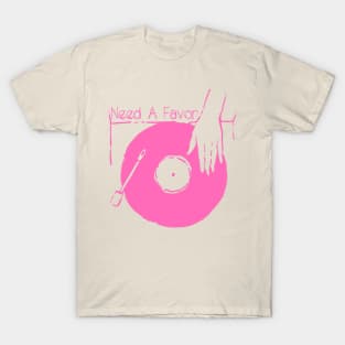 Spin Your Vinyl - Need A Favor T-Shirt
